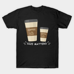 Size Matters - Coffee - Funny Illustration T-Shirt